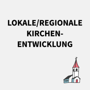 Lokale/regionale Kirchenentwicklung
